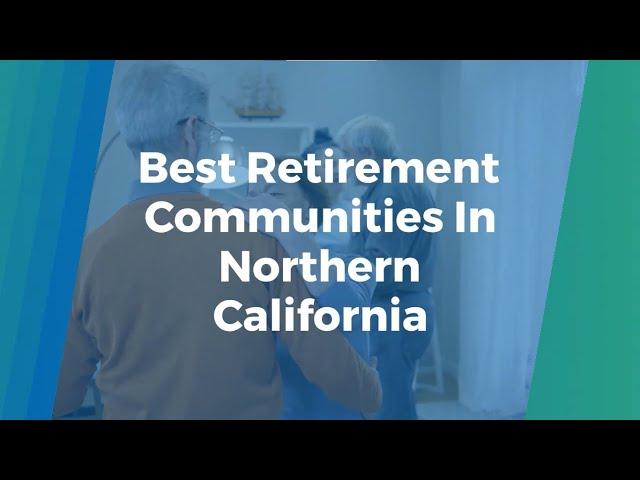 Best Retirement Communities In Northern California