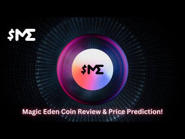 Magic Eden Altcoin Review! Should You Buy $ME Coin? ME Token Price Prediction!