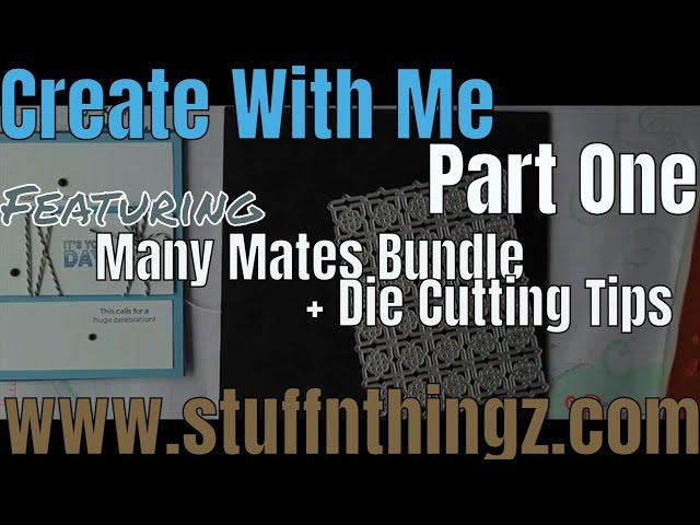 Create With Me - Featuring Many Mates - Stepping Up Three Beginner Cards + Die Cutting Tips