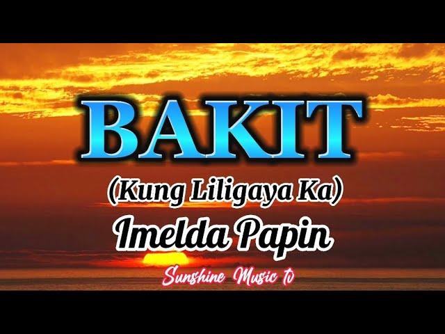 BAKIT (Kung liligaya ka) Imelda Papin// with Lyrics