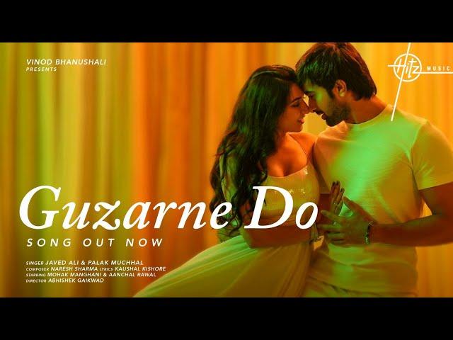 Guzarne Do(Song)| Palak Muchhal, Javed Ali, Naresh Sharma, Kaushal K |Mohak M, Aanchal R| Love Song