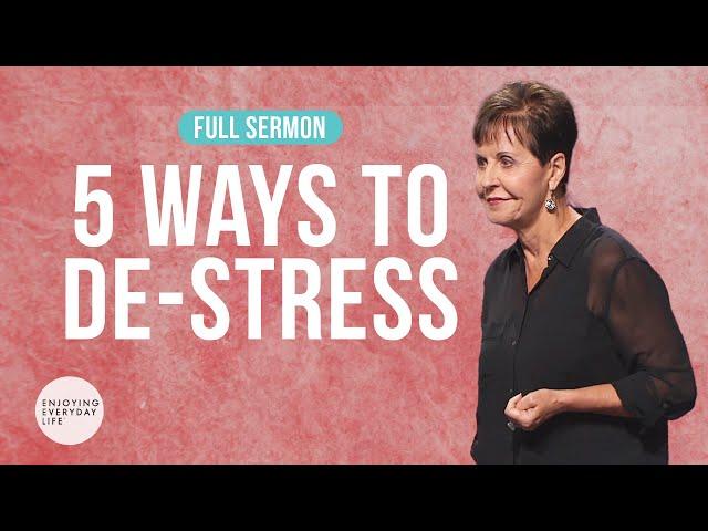 5 Ways to De-Stress-FULL SERMON | Joyce Meyer