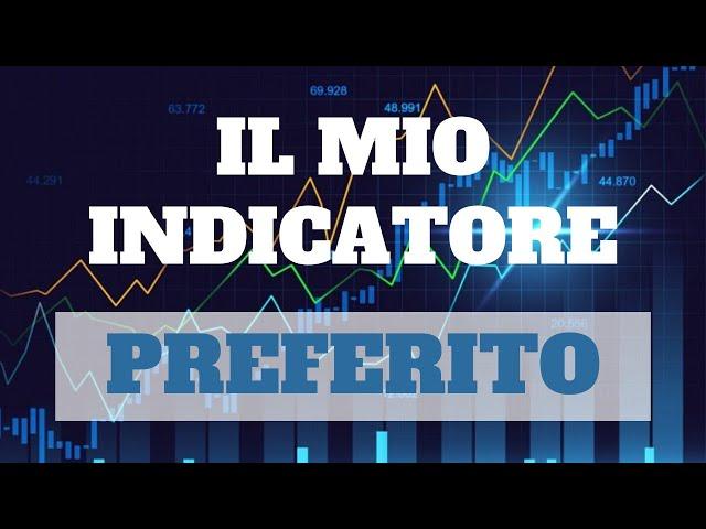 Il mio indicatore preferito nel trading