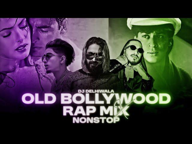 OLD BOLLYWOOD X RAP MIX NONSTOP | HIP HOP MIX | 90's SONGS | OLD HIT SONGS | DJ DELHIWALA