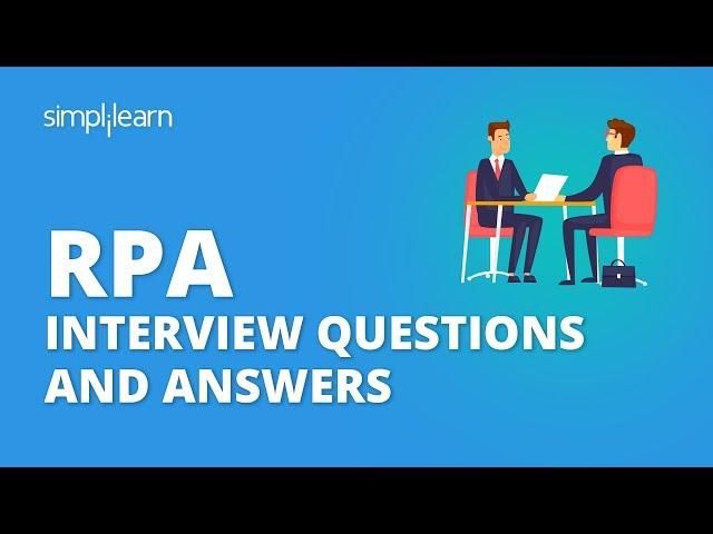 RPA Interview Questions And Answers | RPA Developer Interview Questions | RPA Training | Simplilearn