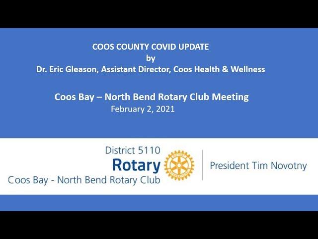 COVID Update by Dr. Eric Gleason at Coos Bay - North Bend Rotary Club Meeting:  2February2021