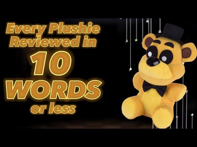 Every FNAF PLUSHIE Reviewed In 10 Words Or Less!