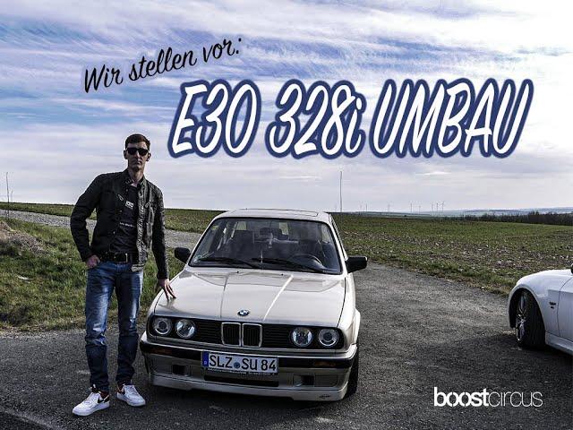 BoostCircus - Wir stellen vor: E30 328i Umbau