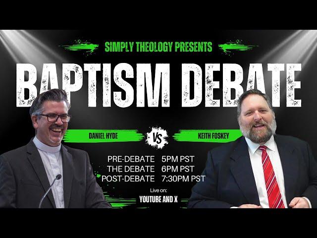 Debate on Infant Baptism (Keith Foskey vs Daniel Hyde)