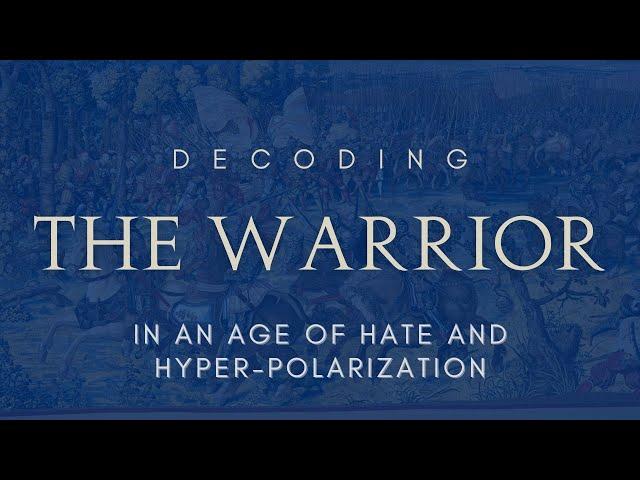 The Warrior Archetype in an Age of Hate and Hyperpolarisation