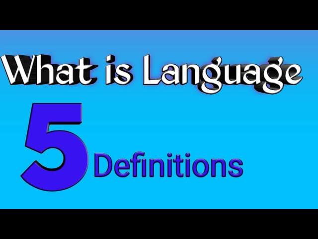 What is language | 5 definitions of Language,,Linguistics