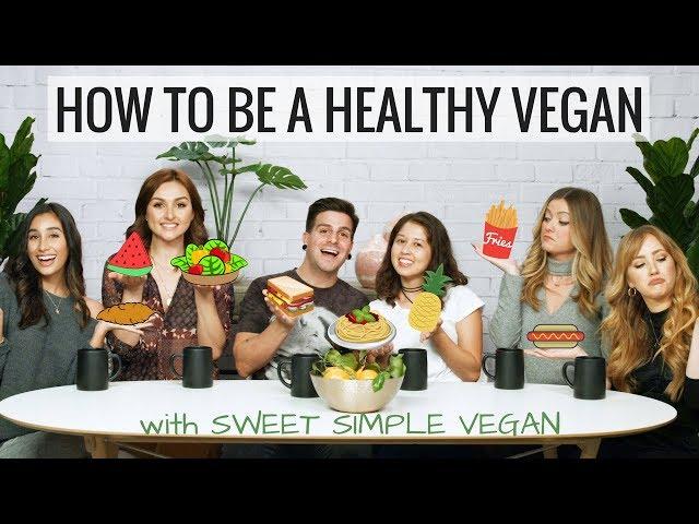 How to be a HEALTHY Vegan?? ft. Sweet Simple Vegan