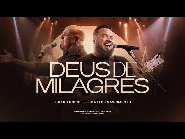 DEUS DE MILAGRES | THIAGO GODOI & MATTOS NASCIMENTO