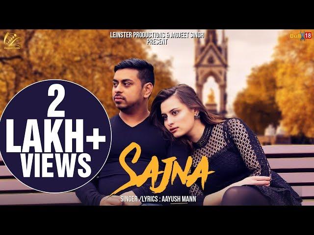 Sajna (Full Video) - Aayush Maan | Latest Hindi Songs 2018 | Leinster Productions