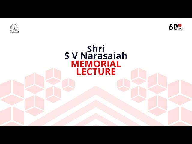 Shri S V Narasaiah Memorial Lecture