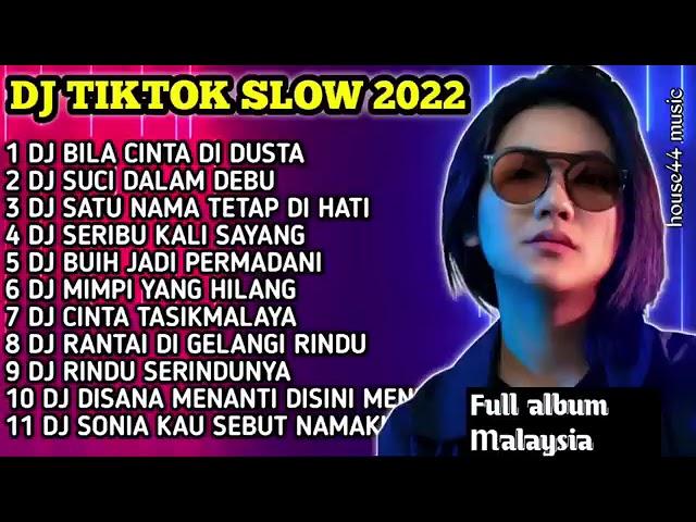 DJ TIKTOK Slow full album malaysia versi terbaru paling enak didengar nostalgia ke masa lalu