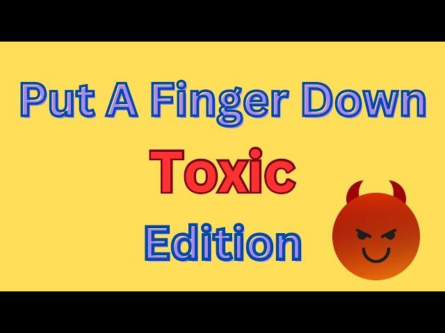 Put a finger down Toxic edition | Put A finger Down toxic Edition | Toxic Person Test