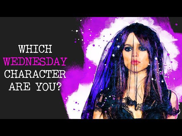 Which WEDNESDAY character are you? (personality test/quiz)