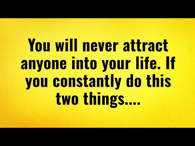 You'll Never Attract Anyone Into Your Life If..| Psyche Fix