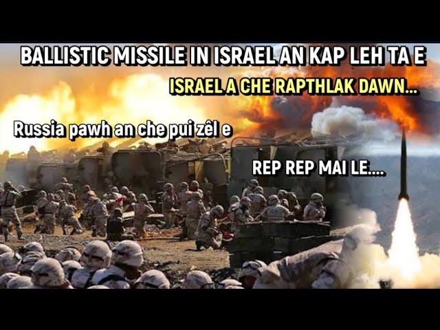 Ekhai le! BALLISTIC MISSILE IN ISRAEL AN KAP LEH TA E || RUSSIA A CHE NA HLE BAWK | INDONA UPDATES,