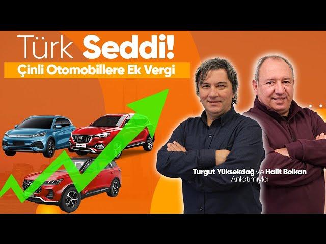 Türk Seddi! Çinli Otomobillere Ek Vergi