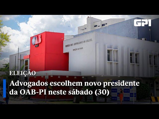 Advogados escolhem novo presidente da OAB-PI neste sábado (30)