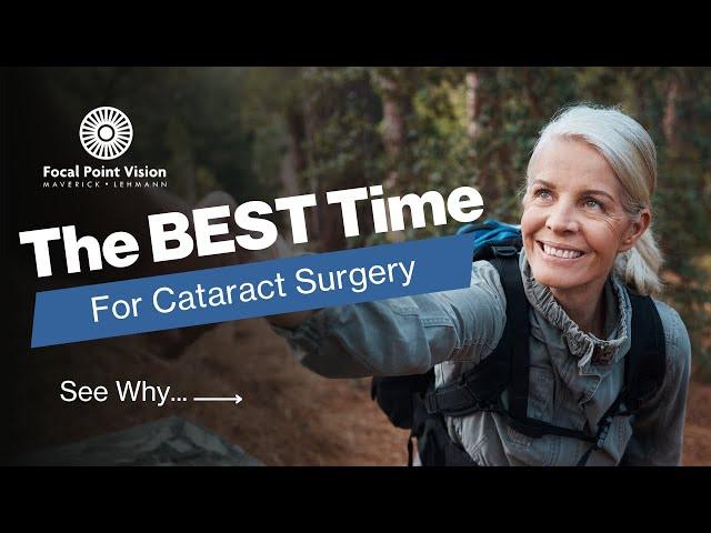 The Best Time For Cataract Surgery | See San Antonio's Top Eye Surgeons