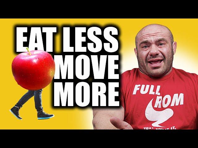 Just Eat Less And Move More For Weight Loss- BULLSH*T!