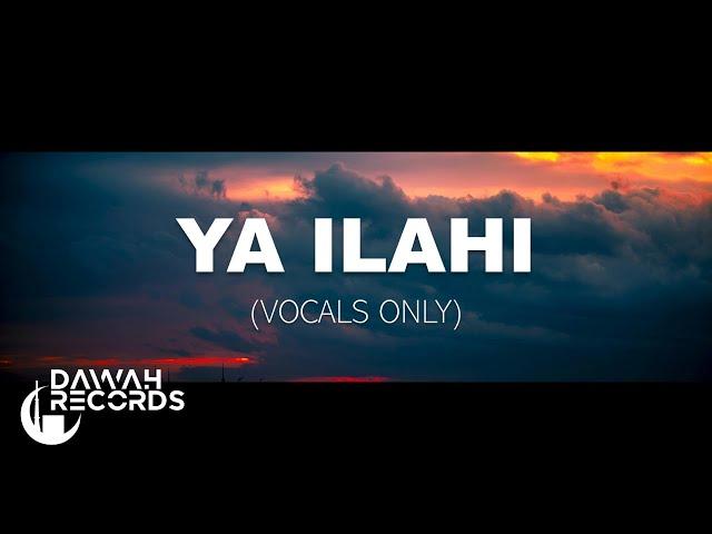 Saaim Ahmed - Ya Ilahi (Official Lyric Video) Vocals Only