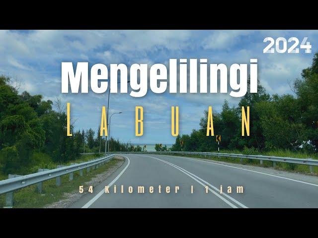 #jalan_b24 | Mengelilingi Pulau Labuan 54 Kilometer dalam 1 jam | Wilayah Persekutuan, Malaysia