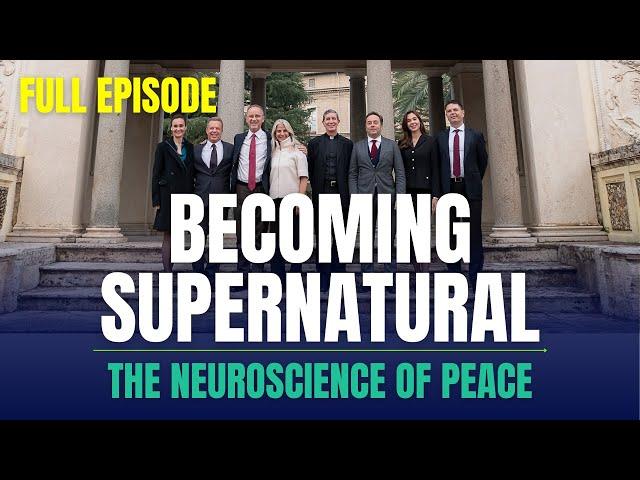 The Neuroscience of Becoming Supernatural – Full Episode