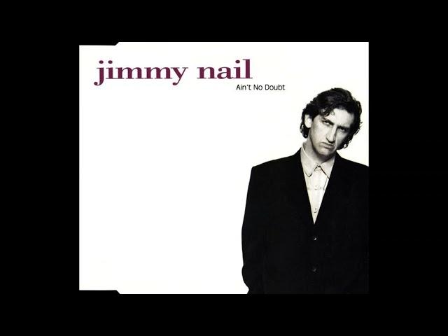 Jimmy Nail  -  Ain't No Doubt (John Alderson's 'She's Lying' Disco Remix)