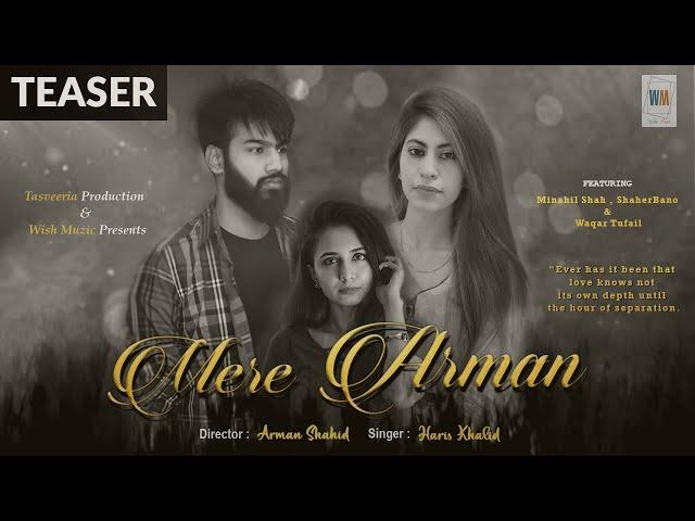 Mere Arman | TEASER | Haris Khalid, Minahil Shah | Arman Shahid | Wish Muzic | New Sad Song 2021