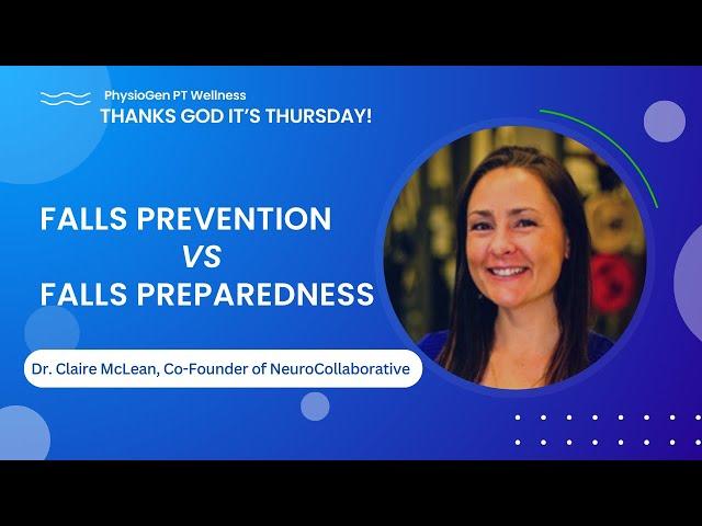Falls Preparedness vs Falls Prevention by Dr. Claire McLean, Co-Founder of NeuroCollaborative | TGIT