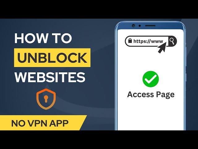 How to Open Blocked Websites on Android without VPN