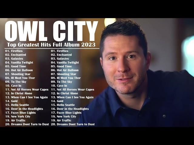 Owl City Greatest Hits 2023 Full Album | Top Best Songs of Owl City 2023 | Owl City New Songs