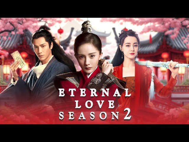 Eternal Love Season 2 (2025) Final Trailer || Yang Mi || Mark Chao || Dilraba Dilmurat