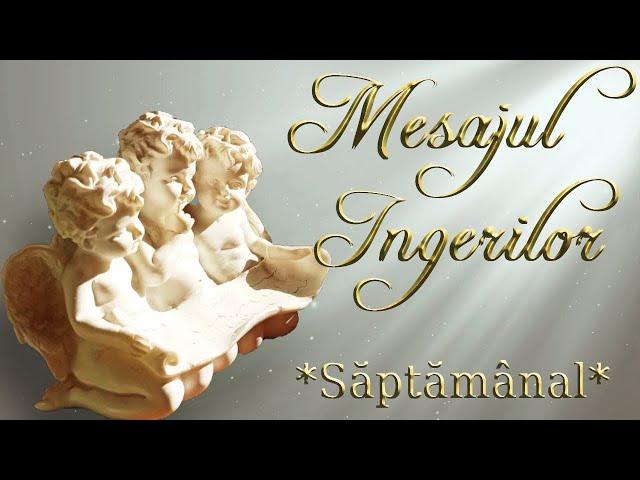  Mesajul Ingerilor  - Saptamana 25 Noiembrie - 01 Decembrie 2024 (Interactiv)