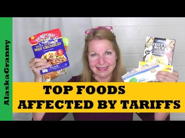 Top Foods Affected By Tariffs...Stock Up...Read Labels
