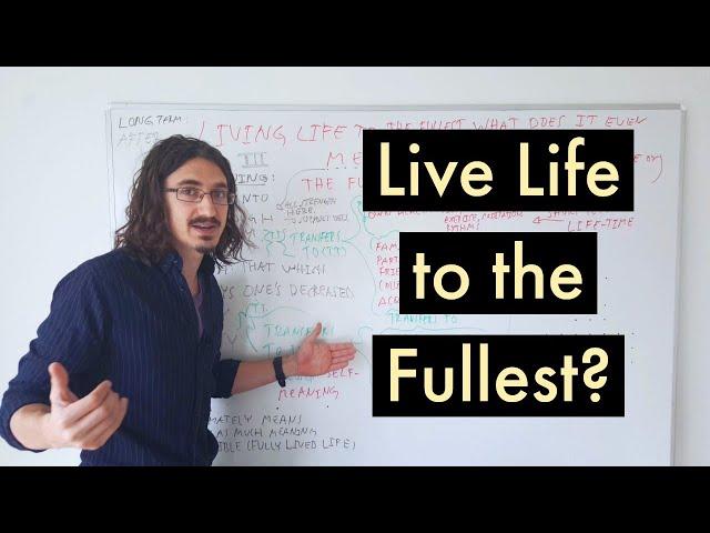 Living Life To The Fullest What Does It Even Mean? | Mitkovski Philosophy