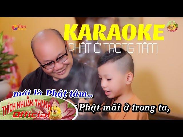 Karaoke Phật Ở Trong Tâm - Đại Đức Thích Nhuận Thanh (Beat Chuẩn)