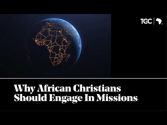 Why African Christians Should Engage In Missions - Pastor Dennis Kilama