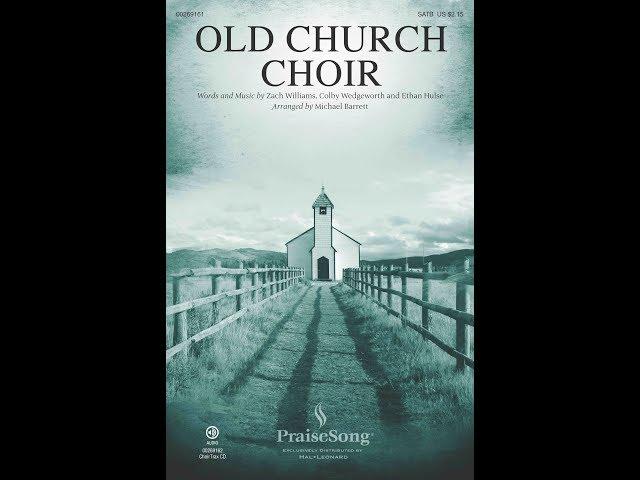 OLD CHURCH CHOIR (SATB Choir) - Zach Williams/arr. Michael Barrett