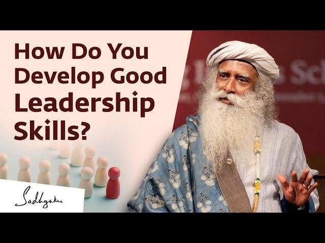 How Do You Develop Good Leadership Skills?