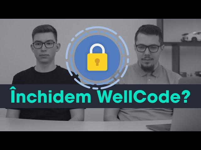 ÎNCHIDEM PROGRAMUL DE MENTORAT WELLCODE !?