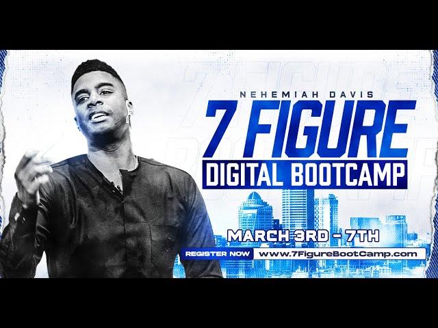 Day 1 | 7 Figure Digital Bootcamp By Nehemiah Davis