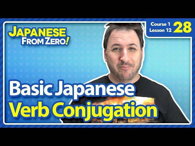 Basic Japanese Verb Conjugation | Japanese From Zero! Video 28