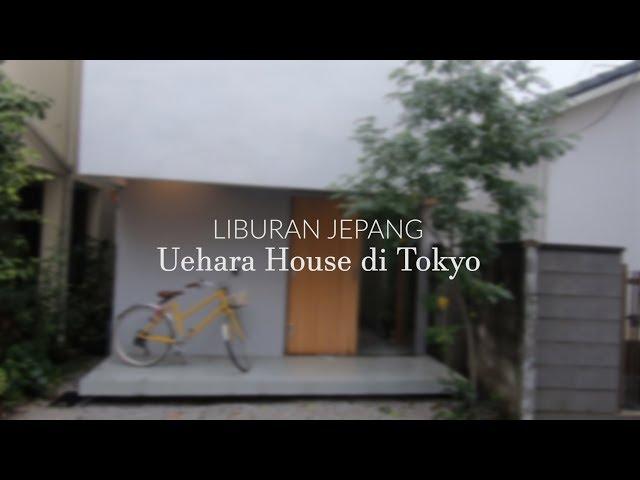 Liburan Jepang - Uehara House di Tokyo