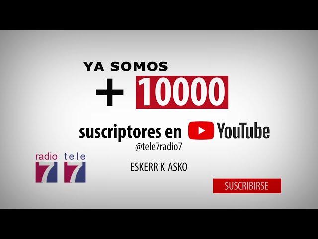 +10.000 suscriptores ¡Eskerrik asko!