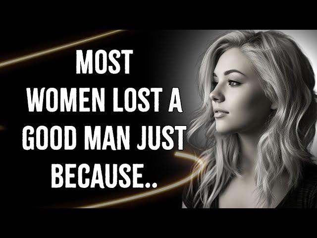 Most WOMAN Lost A Good Man Just Because.. | Psychology Quotes | Life Lessons